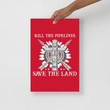 Kill the Pipelines - Matte Poster