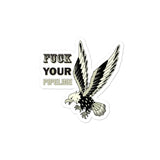 Fuck Your Pipeline- Bubble-free stickers