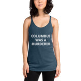 Columbus was a Murderer - Women's Racerback Tank