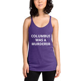 Columbus was a Murderer - Women's Racerback Tank