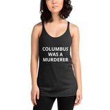 Columbus was a Murderer - Women's Racerback Tank