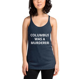 Columbus was a Murderer - Women's Racerback Tank