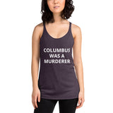 Columbus was a Murderer - Women's Racerback Tank