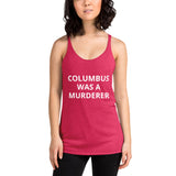 Columbus was a Murderer - Women's Racerback Tank