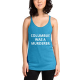 Columbus was a Murderer - Women's Racerback Tank
