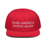 Make America Native Again - Snapback Hat