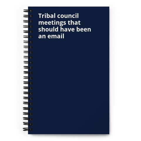 Tribal Council Meetings - Spiral notebook