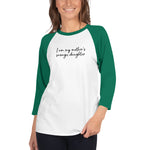 I am my mother's savage daughter - 3/4 sleeve raglan shirt