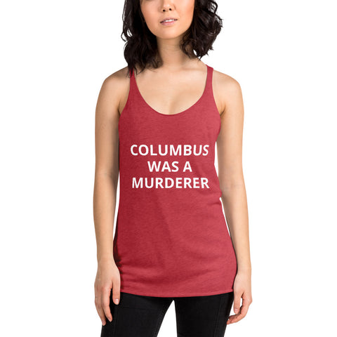 Columbus was a Murderer - Women's Racerback Tank
